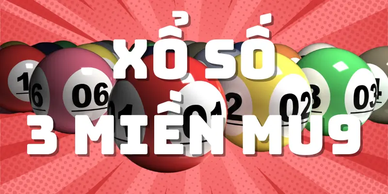 Chơi xổ số 3 miền Mu9 với tỷ lệ ăn cao nhất thị trường